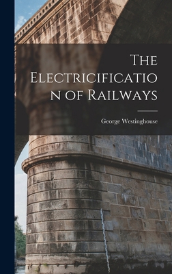 The Electricification of Railways 1016784872 Book Cover