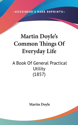 Martin Doyle's Common Things of Everyday Life: ... 1436919312 Book Cover