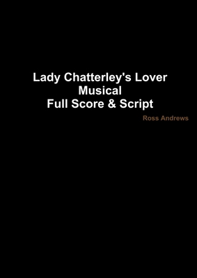 Lady Chatterley's Lover - Musical Full Score & ... 129112845X Book Cover