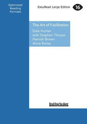 The Art of Facilitation: The Essentials for Lea... [Large Print] 145965739X Book Cover