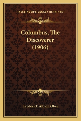 Columbus, The Discoverer (1906) 1164608975 Book Cover