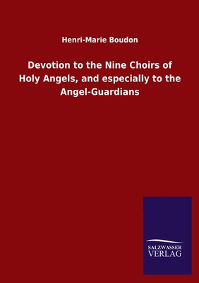 Devotion to the Nine Choirs of Holy Angels, and... 3846050482 Book Cover
