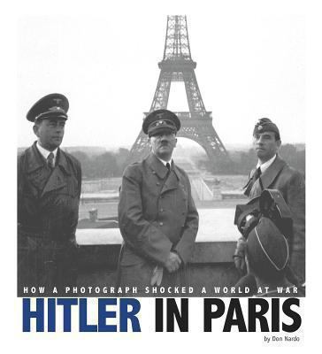 Hitler in Paris: How a Photograph Shocked a Wor... 075654789X Book Cover