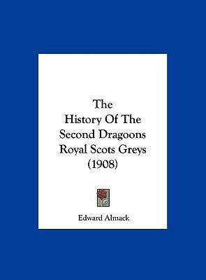 The History Of The Second Dragoons Royal Scots ... 1162261706 Book Cover