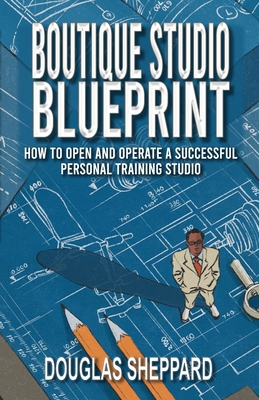 The Boutique Studio Blueprint: How to Open and ... B0BF3886ZK Book Cover