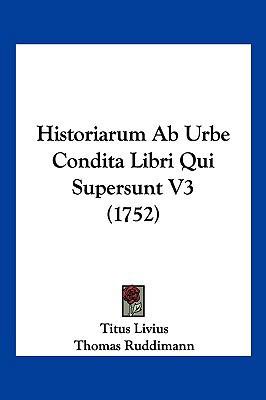 Historiarum Ab Urbe Condita Libri Qui Supersunt... [Latin] 1104977397 Book Cover