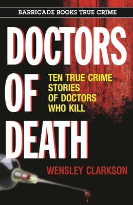 Doctors of Death: Ten True Crime Stories of Doc... 1569808066 Book Cover
