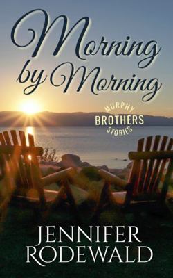 Morning by Morning: A Murphy Brothers Story 1734742194 Book Cover