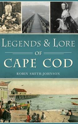 Legends & Lore of Cape Cod 1540203077 Book Cover