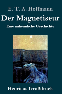 Der Magnetiseur (Großdruck): Eine unheimliche G... [German] 384783097X Book Cover