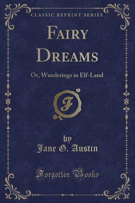 Fairy Dreams: Or, Wanderings in Elf-Land (Class... 1331752590 Book Cover