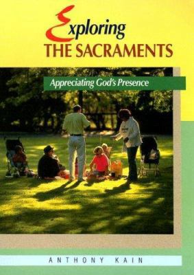 Exploring the Sacraments: Appreciating God's Pr... 0814622372 Book Cover