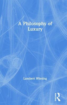 A Philosophy of Luxury 0367138409 Book Cover