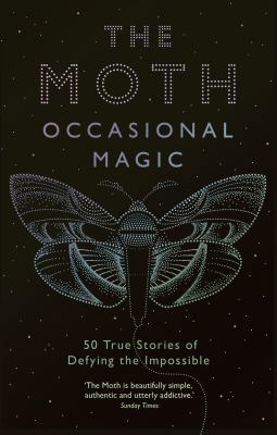 The Moth Presents: Occasional Magic: 50 True St... 1781256667 Book Cover