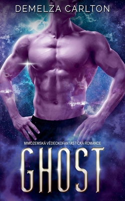 Ghost: Mimozemská Vědeckofantastická Romance [Czech] B0FTCPH2QP Book Cover