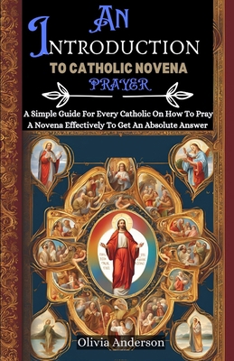 An Introduction to Catholic Novena Prayer: A Si...            Book Cover