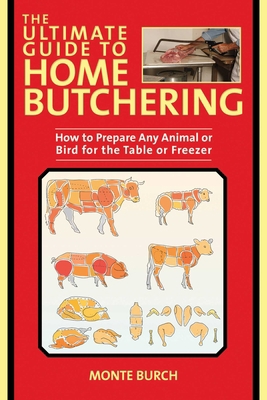 The Ultimate Guide to Home Butchering: How to P... 1510746013 Book Cover