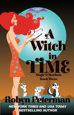 A Witch In Time: Magic and Mayhem Book 3 153272196X Book Cover