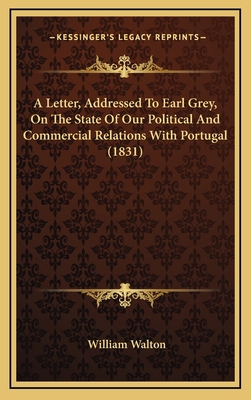 A Letter, Addressed To Earl Grey, On The State ... 1164781022 Book Cover