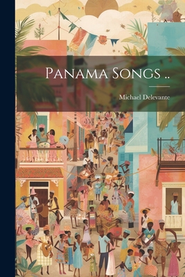 Panama Songs .. 1022208063 Book Cover