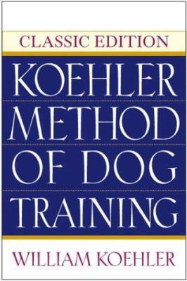 The Koehler Method of Dog Training 0764544144 Book Cover
