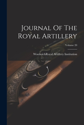 Journal Of The Royal Artillery; Volume 20 1021529729 Book Cover