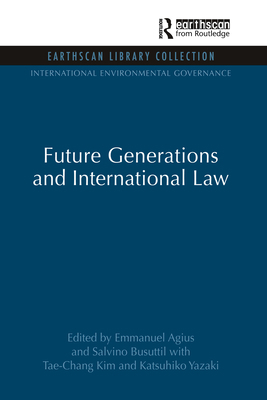 Future Generations and International Law 1844079910 Book Cover