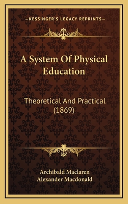 A System of Physical Education: Theoretical and... 1164448269 Book Cover