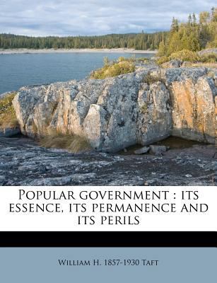 Popular Government: Its Essence, Its Permanence... 117960072X Book Cover