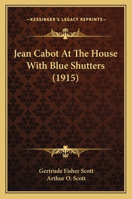 Jean Cabot At The House With Blue Shutters (1915) 1166612996 Book Cover