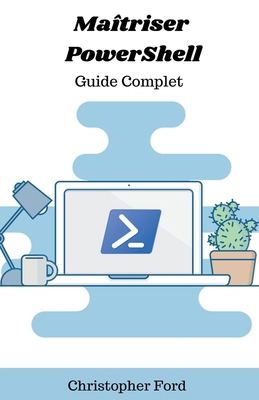 Maîtriser PowerShell: Guide Complet [French] B0CV34WHMG Book Cover