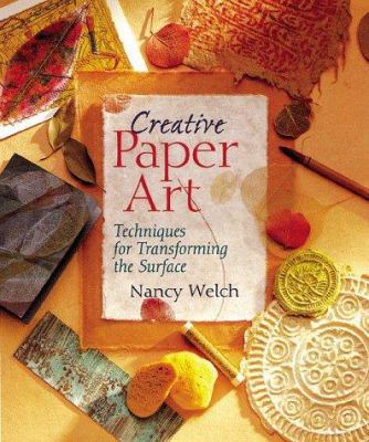 Creative Paper Art: Techniques For Transforming... 0806994576 Book Cover