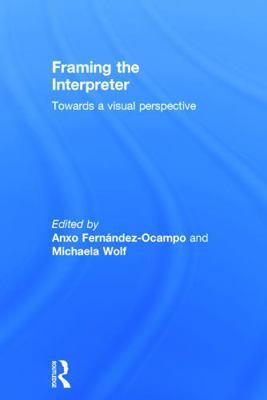 Framing the Interpreter: Towards a visual persp... 0415712734 Book Cover