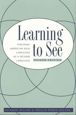 Learning to See: American Sign Language as a Se... 1563680599 Book Cover