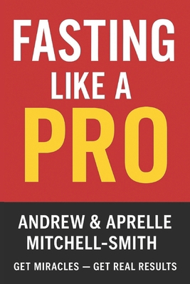 Fasting Like a Pro: Get Miracles - Get Real Res... B0FV85DHX9 Book Cover
