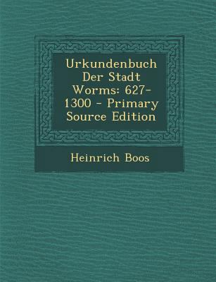 Urkundenbuch Der Stadt Worms: 627-1300 - Primar... [German] 1295851350 Book Cover