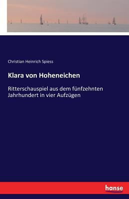 Klara von Hoheneichen: Ritterschauspiel aus dem... [German] 3741141585 Book Cover