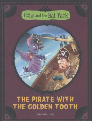 The Pirate with the Golden Tooth (Echo and the ... 1406262005 Book Cover