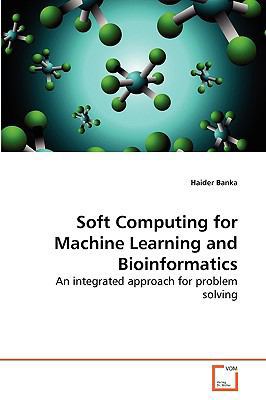 Soft Computing for Machine Learning and Bioinfo... 3639264843 Book Cover