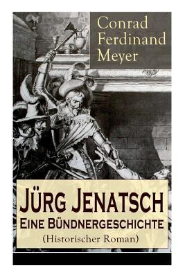 Jürg Jenatsch: Eine Bündnergeschichte (Historis... [German] 8027318025 Book Cover