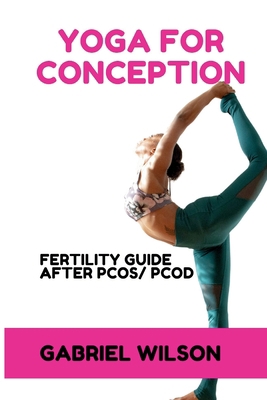 Yoga For Conception: Fertility Guide After PCOS... B0CH242L1S Book Cover