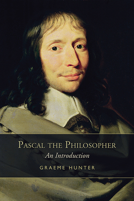 Pascal the Philosopher: An Introduction 1442641428 Book Cover