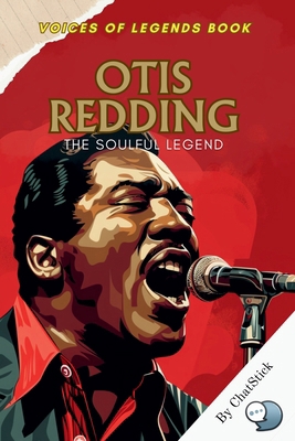 Otis Redding: The Soulful Legend: A Soul Icon's... B0F6CFSC4H Book Cover