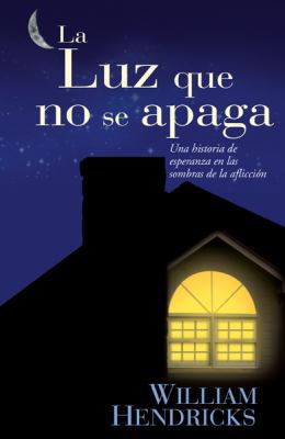 La Luz Que No Se Apaga: Una Historia de Esperan... [Spanish] 0789913828 Book Cover