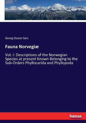 Fauna Norvegiæ: Vol. I: Descriptions of the Nor... 3337086292 Book Cover