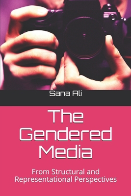 The Gendered Media: From Structural and Represe... 1706080220 Book Cover