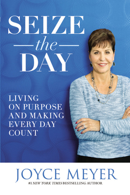 Seize the Day: Living on Purpose and Making Eve... 1455598321 Book Cover