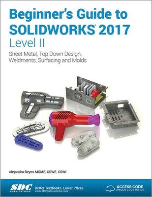 Beginner's Guide to Solidworks 2017 - Level II ... 1630570648 Book Cover