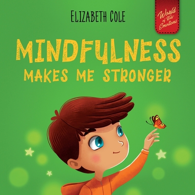 Mindfulness Makes Me Stronger: Kid's Book to Fi... 1957457074 Book Cover