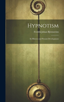 Hypnotism: Its History and Present Development 1019551585 Book Cover